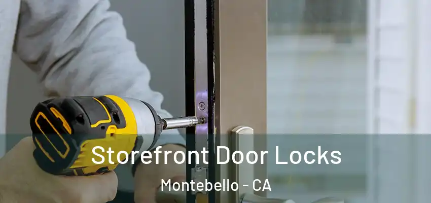  Storefront Door Locks Montebello - CA
